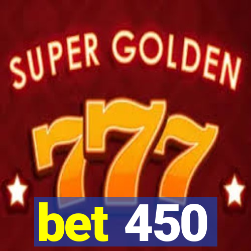 bet 450